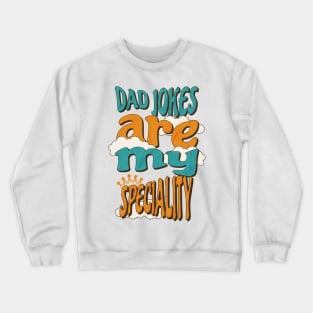 Dad Jokes Are My Speciality Crewneck Sweatshirt